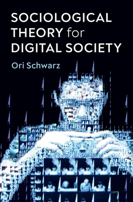 Soziologische Theorie für die digitale Gesellschaft: Die Codes, die uns verbinden - Sociological Theory for Digital Society: The Codes That Bind Us Together