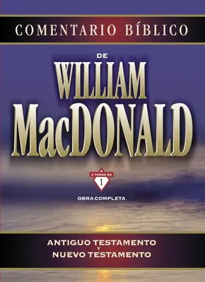 Bibelkommentar von William MacDonald: Antiguo Testamento Y Nuevo Testamento - Comentario Bblico de William MacDonald: Antiguo Testamento Y Nuevo Testamento