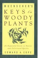 Münscher's Keys to Woody Plants: Ein erweiterter Leitfaden für einheimische und kultivierte Arten - Muenscher's Keys to Woody Plants: An Expanded Guide to Native and Cultivated Species