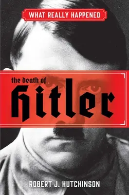 Was wirklich geschah: Der Tod von Hitler - What Really Happened: The Death of Hitler