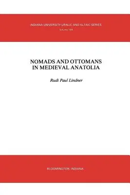 Nomaden und Osmanen im mittelalterlichen Anatolien - Nomads and Ottomans in Medieval Anatolia