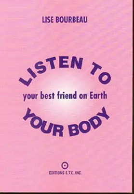 Hören Sie auf Ihren Körper: Ihr bester Freund auf Erden - Listen to Your Body: Your Best Friend on Earth