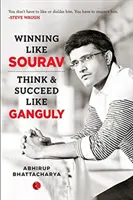 Gewinnen wie Sourav: Denken und Erfolg haben wie Ganguly - Winning Like Sourav: Think & Succeed Like Ganguly