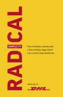 Radikale Einfachheit: Wie Einfachheit eine verlustbringende Mega-Marke in einen Weltklasse-Performer verwandelte - Radical Simplicity: How Simplicity Transformed a Loss-Making Mega Brand Into a World-Class Performer