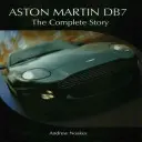 Aston Martin Db7: Die vollständige Geschichte - Aston Martin Db7: The Complete Story