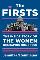 Die Ersten: Die Innengeschichte der Frauen, die den Kongress umgestalten - The Firsts: The Inside Story of the Women Reshaping Congress
