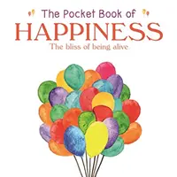 Taschenbuch des Glücks - Die Glückseligkeit, am Leben zu sein - Pocket Book of Happiness - The Bliss of Being Alive