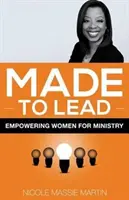 Zum Leiten gemacht: Frauen für den Dienst befähigen - Made to Lead: Empowering Women for Ministry