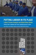 Arbeit in die Schranken weisen: Arbeitsprozessanalyse und globale Wertschöpfungsketten - Putting Labour in its Place: Labour Process Analysis and Global Value Chains