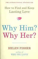 Warum er? Warum sie? - Wie man dauerhafte Liebe findet und erhält - Why Him? Why Her? - How to Find and Keep Lasting Love