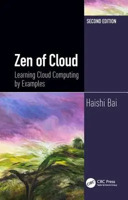 Zen der Wolke: Cloud Computing anhand von Beispielen lernen, zweite Auflage - Zen of Cloud: Learning Cloud Computing by Examples, Second Edition
