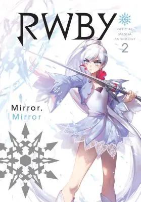 Rwby: Offizielle Manga-Anthologie, Band 2, Band 2: Mirror Mirror - Rwby: Official Manga Anthology, Vol. 2, Volume 2: Mirror Mirror