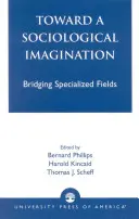 Auf dem Weg zu einer soziologischen Vorstellungswelt: Eine Brücke zwischen den Fachgebieten - Toward a Sociological Imagination: Bridging Specialized Fields