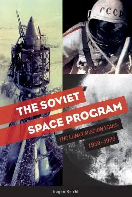 Das sowjetische Raumfahrtprogramm: Die Jahre der Mondmissionen: 1959-1976 - The Soviet Space Program: The Lunar Mission Years: 1959-1976