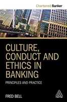Kultur, Verhalten und Ethik im Bankwesen: Grundsätze und Praxis - Culture, Conduct and Ethics in Banking: Principles and Practice