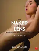 Der Nackte und das Objektiv, Zweite Auflage: Ein Leitfaden für die Aktfotografie - The Naked and the Lens, Second Edition: A Guide for Nude Photography