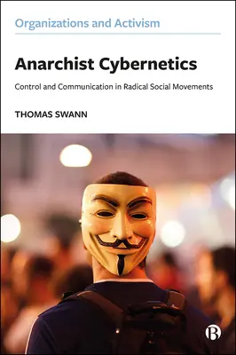 Anarchistische Kybernetik: Kontrolle und Kommunikation in der radikalen Politik - Anarchist Cybernetics: Control and Communication in Radical Politics