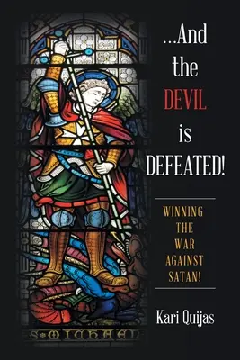 ...und der Teufel ist besiegt! Den Krieg gegen Satan gewinnen! - ...And the Devil Is Defeated!: Winning the War Against Satan!