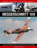 Große Flugzeuge des Zweiten Weltkriegs: Messerschmitt 109: Ein illustrierter Leitfaden mit über 175 Bildern - Great Aircraft of World War II: Messerschmitt 109: An Illustrated Guide Shown in Over 175 Images