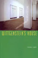Wittgensteins Haus: Sprache, Raum und Architektur - Wittgenstein's House: Language, Space, and Architecture