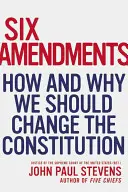 Sechs Änderungsanträge: Wie und warum wir die Verfassung ändern sollten - Six Amendments: How and Why We Should Change the Constitution