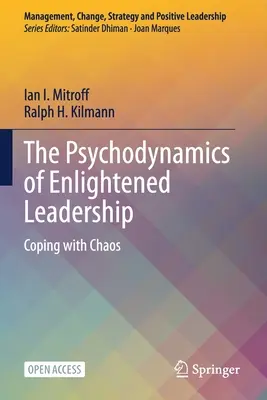 Die Psychodynamik der aufgeklärten Führung: Mit dem Chaos fertig werden - The Psychodynamics of Enlightened Leadership: Coping with Chaos