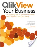 QlikView Ihr Unternehmen: Ein Expertenleitfaden zur Geschäftsentdeckung mit QlikView und Qlik Sense - QlikView Your Business: An Expert Guide to Business Discovery with QlikView and Qlik Sense