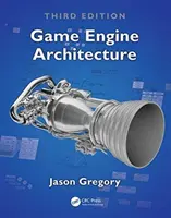 Game Engine Architecture, Dritte Auflage - Game Engine Architecture, Third Edition