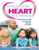 Dem Lernen auf den Grund gehen: Sozial-emotionale Fähigkeiten im gesamten frühkindlichen Lehrplan - Getting to the Heart of Learning: Social-Emotional Skills Across the Early Childhood Curriculum