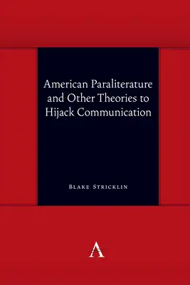 Amerikanische Paraliteratur und andere Theorien zur Entführung der Kommunikation - American Paraliterature and Other Theories to Hijack Communication