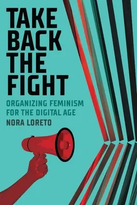 Take Back the Fight: Die Organisation des Feminismus im digitalen Zeitalter - Take Back the Fight: Organizing Feminism for the Digital Age