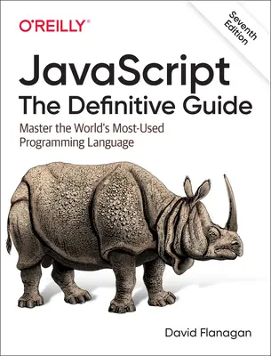 Javascript: Der endgültige Leitfaden: Meistern Sie die meistgenutzte Programmiersprache der Welt - Javascript: The Definitive Guide: Master the World's Most-Used Programming Language