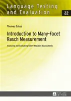 Einführung in die facettenreiche Rasch-Messung: Analyse und Auswertung ratervermittelter Beurteilungen. 2. überarbeitete und aktualisierte Auflage - Introduction to Many-Facet Rasch Measurement: Analyzing and Evaluating Rater-Mediated Assessments. 2nd Revised and Updated Edition