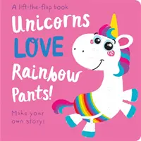 Einhörner LIEBEN Regenbogenhosen! - Hebe die Klappe - Unicorns LOVE Rainbow Pants! - Lift the Flap