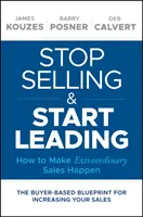 Hör auf zu verkaufen und fang an zu führen: Wie Sie außergewöhnliche Verkäufe erzielen können - Stop Selling and Start Leading: How to Make Extraordinary Sales Happen