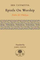 Brief über die Anbetung: Risalat Al-'Ubudiyya - Epistle on Worship: Risalat Al-'Ubudiyya