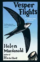 Vesper Flights - Der Sunday Times-Bestseller vom Autor von H is for Hawk - Vesper Flights - The Sunday Times bestseller from the author of H is for Hawk