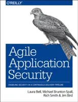 Agile Anwendungssicherheit: Sicherheit in einer Continuous-Delivery-Pipeline ermöglichen - Agile Application Security: Enabling Security in a Continuous Delivery Pipeline