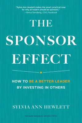 Der Sponsoreneffekt: Wie man eine bessere Führungskraft wird, indem man in andere investiert - The Sponsor Effect: How to Be a Better Leader by Investing in Others