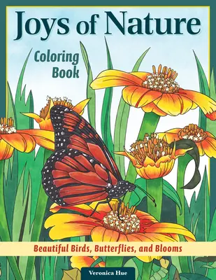 Freude an der Natur Malbuch: Schöne Vögel, Schmetterlinge und Blüten - Joys of Nature Coloring Book: Beautiful Birds, Butterflies, and Blooms