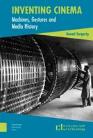 Das Kino erfinden: Maschinen, Gesten und Mediengeschichte - Inventing Cinema: Machines, Gestures and Media History