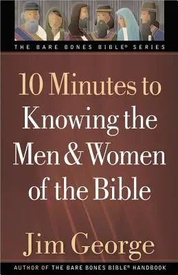 10 Minuten, um die Männer und Frauen der Bibel kennenzulernen - 10 Minutes to Knowing the Men & Women of the Bible