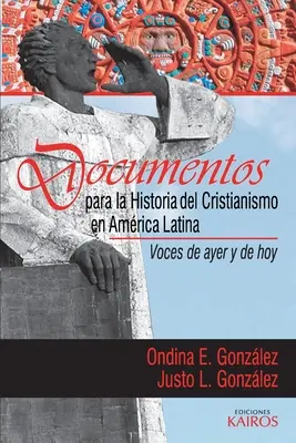 Dokumente zur Geschichte des Christentums in Lateinamerika: Stimmen von gestern und heute - Documentos para la historia del cristianismo en Amrica Latina: Voces de ayer y hoy