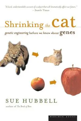 Shrinking the Cat: Gentechnik, bevor wir über Gene Bescheid wussten - Shrinking the Cat: Genetic Engineering Before We Knew about Genes