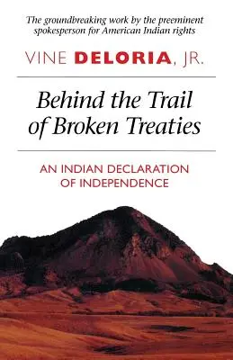 Hinter der Spur der gebrochenen Verträge: Eine indianische Unabhängigkeitserklärung - Behind the Trail of Broken Treaties: An Indian Declaration of Independence