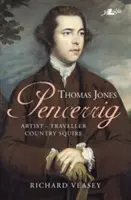 Thomas Jones von Pencerrig - Künstler, Reisender, Gutsherr - Thomas Jones of Pencerrig - Artist, Traveller, Country Squire