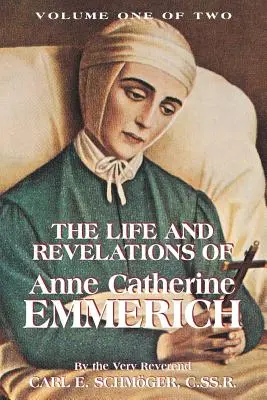 Das Leben und die Offenbarungen der Anne Katharina Emmerich, Bd. 1 - The Life & Revelations of Anne Catherine Emmerich, Vol. 1