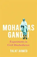 Mohandas Gandhi: Experimente in zivilem Ungehorsam - Mohandas Gandhi: Experiments in Civil Disobedience