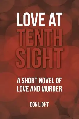 Liebe auf den zehnten Blick: Ein Kurzroman über Liebe und Mord - Love at Tenth Sight: A Short Novel of Love and Murder