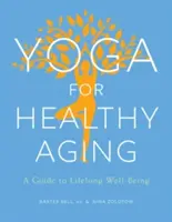 Yoga für gesundes Älterwerden: Ein Leitfaden für lebenslanges Wohlbefinden - Yoga for Healthy Aging: A Guide to Lifelong Well-Being